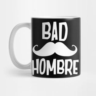 Bad Hombre Mug